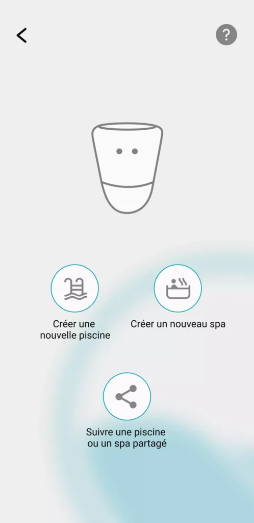 Visuel de l'application ICO lors de la création du profil ou l'utilisateur doit dire s'il créé ce profil pour une nouvelle piscine ou un nouveau spa, mais aussi suivre une piscine ou un spa partagé